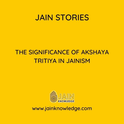 The Significance Of Akshaya Tritiya In Jainism