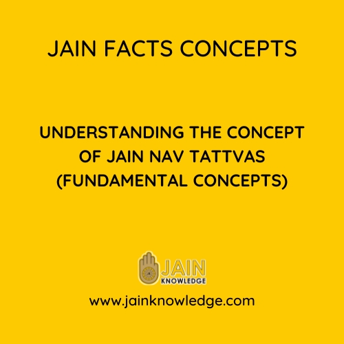 Understanding the concept of Jain Nav Tattvas (fundamental concepts)