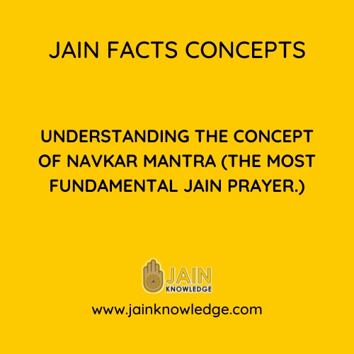 Understanding the concept of Navkar Mantra (The most fundamental Jain prayer.)