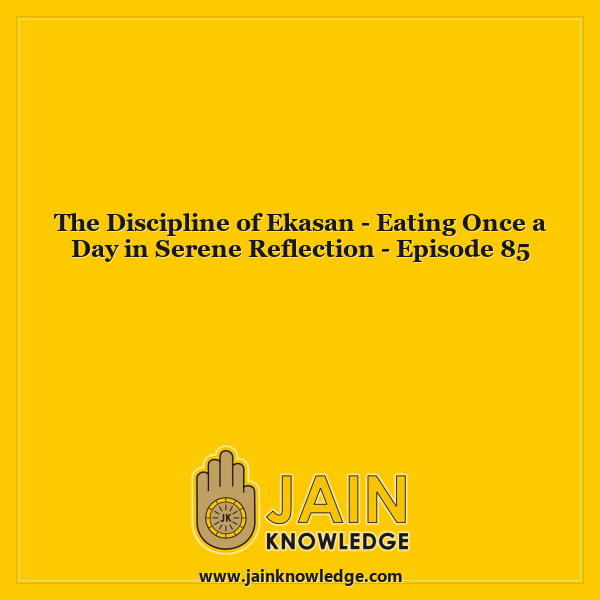 The Discipline of Ekasan - Eating Once a Day in Serene Reflection - Episode 85