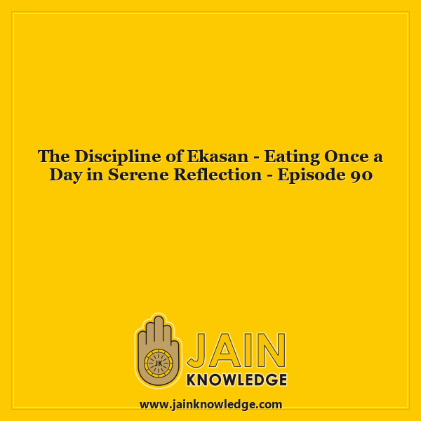 The Discipline of Ekasan - Eating Once a Day in Serene Reflection - Episode 90